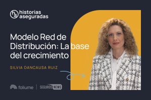 Podscat Historias aseguradas. Modelo Red de distribucion: La base del crecimiento. Silvia Dancausa. Coseba